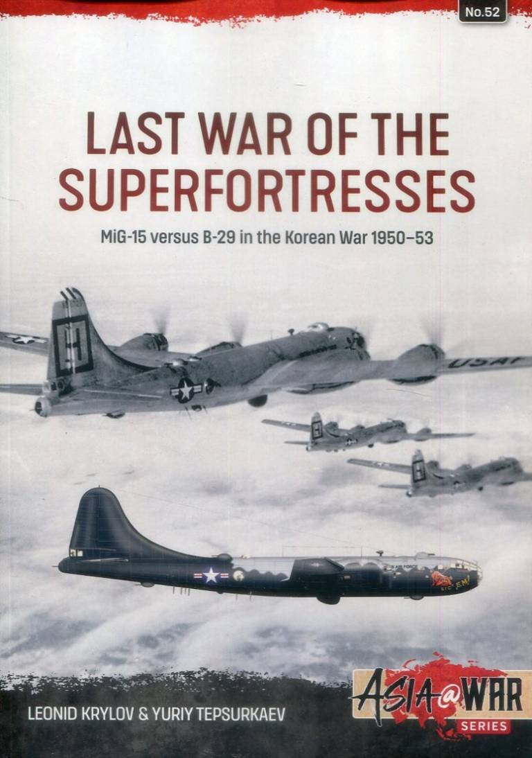 Asia @ War 52 – Last War Of The Superfortresses – MiG-15 Versus B-29 In ...